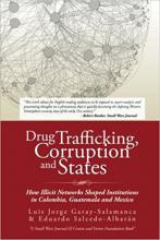 Drug Trafficking, Corruption and States: How Illicit Networks Shaped Institutions in Colombia, Guatemala and Mexico