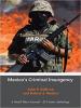Mexico's Criminal Insurgency: A Small Wars Journal-El Centro Anthology