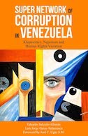 SWJ El Centro Review Essay – Super Network of Corruption in Venezuela: Kleptocracy, Nepotism and Human Rights Violation Image