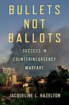 SWJ Book Review – Bullets Not Ballots: Success in Counterinsurgency Warfare Image