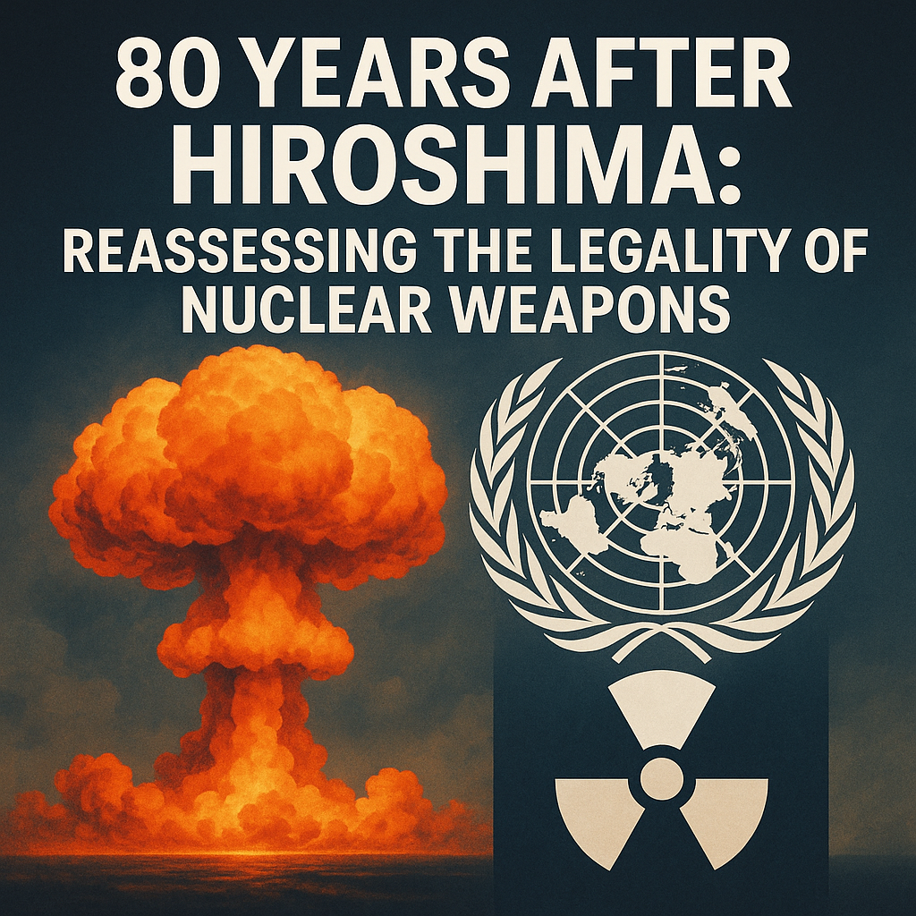 80 Years Since Hiroshima and the Development of International Law: Governing the Use of Nuclear Weapons Image