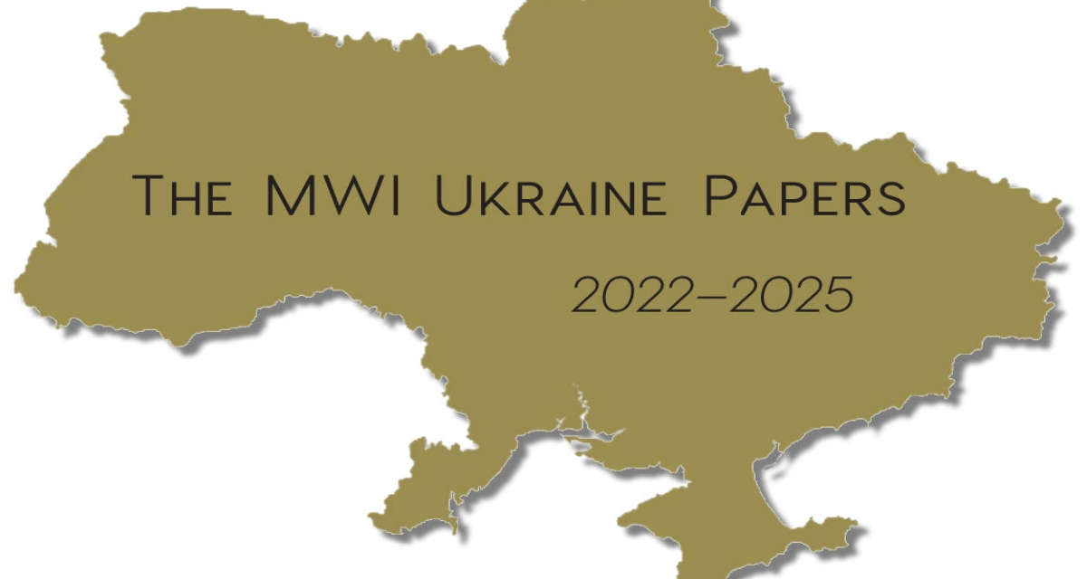 The MWI Ukraine Papers, 2022-2025