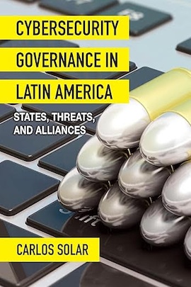 SWJ–El Centro Book Review: Cybersecurity Governance in Latin America