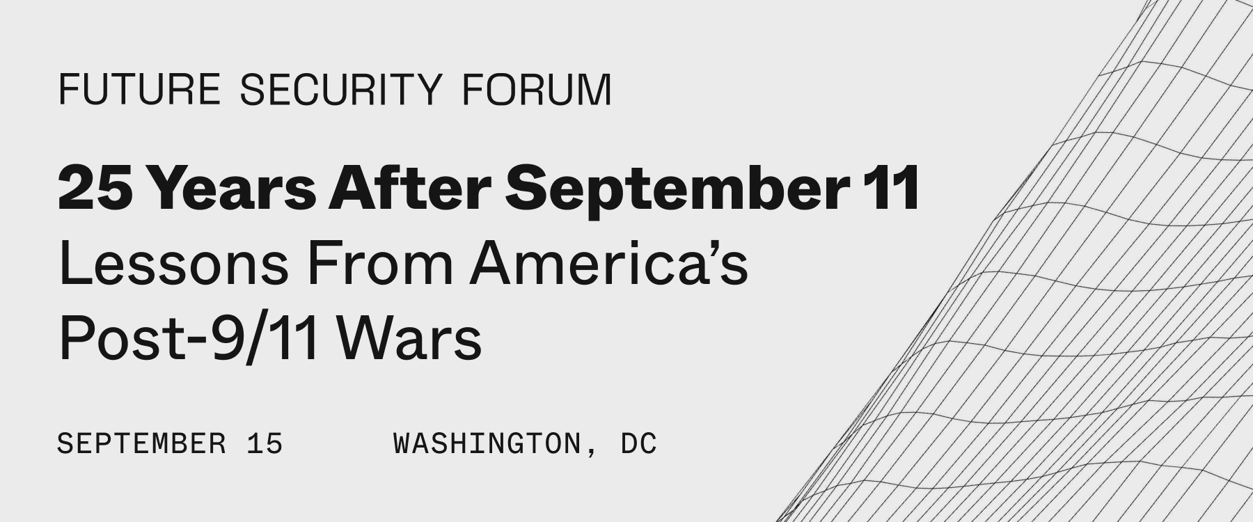 SAVE THE DATE: 25 Years After September 11, Lessons From America’s Post-9/11 War Image